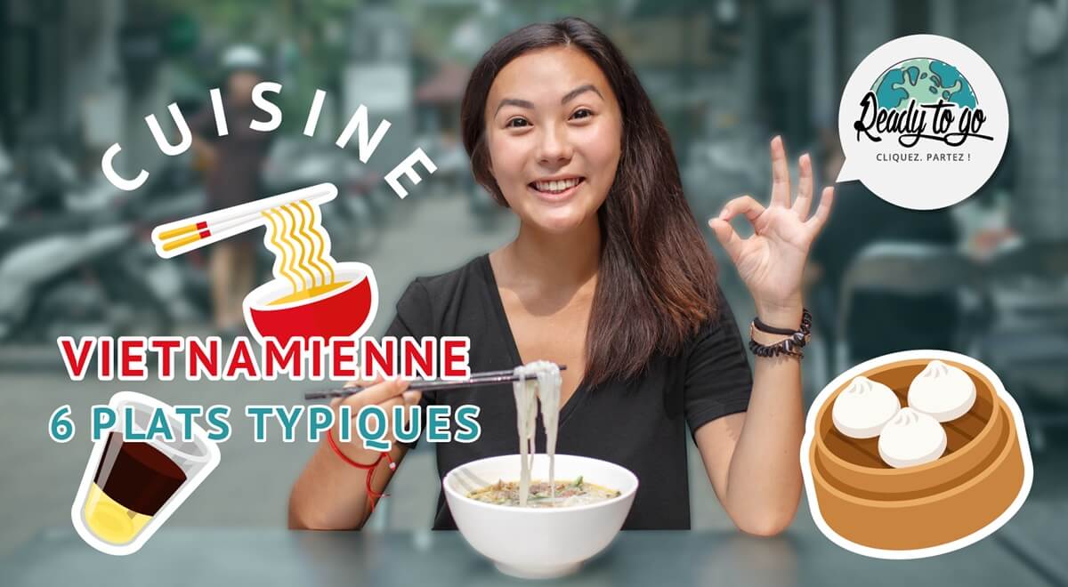 Cuisine Vietnamienne  : 6 plats typiques