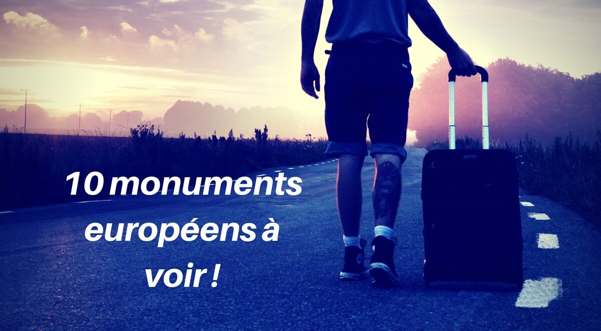 10 conseils Ready to Go des monuments européens à voir !